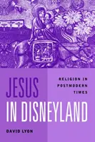 Jesús en Disneylandia - La religión en la posmodernidad - Jesus in Disneyland - Religion in Postmodern Times