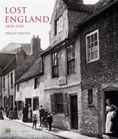 La Inglaterra perdida: 1870-1930 - Lost England: 1870-1930