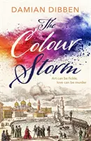 Tormenta de colores - La fascinante historia de arte y traición en la Venecia del Renacimiento - Colour Storm - The compelling and spellbinding story of art and betrayal in Renaissance Venice