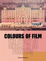 Colores de película: la historia del cine en 50 paletas - Colours of Film - The Story of Cinema in 50 Palettes