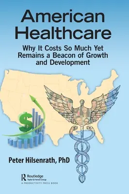 La sanidad estadounidense: Por qué cuesta tanto y sigue siendo un faro de crecimiento y desarrollo - American Healthcare: Why It Costs So Much Yet Remains a Beacon of Growth and Development