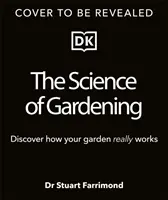 La ciencia de la jardinería - Descubra cómo crece realmente su jardín - Science of Gardening - Discover How Your Garden Really Grows