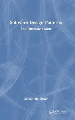 Patrones de Diseño de Software: La Guía Definitiva - Software Design Patterns: The Ultimate Guide