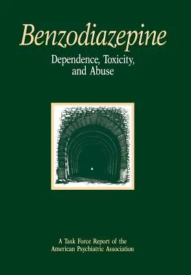 Dependencia, Toxicidad y Abuso de Benzodiacepinas: Informe de un grupo de trabajo de la Asociación Americana de Psiquiatría - Benzodiazepine Dependence, Toxicity, and Abuse: A Task Force Report of the American Psychiatric Association