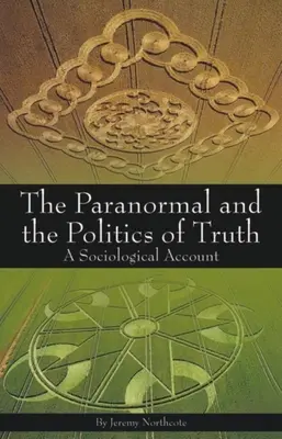 Lo paranormal y la política de la verdad: un relato sociológico - Paranormal and the Politics of Truth: A Sociological Account
