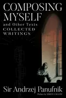 Componerme a mí mismo y otros textos: Collected Writings - Composing Myself and Other Texts: Collected Writings