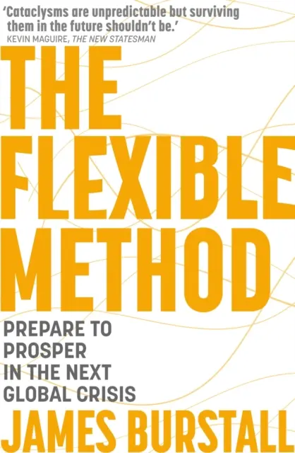 El Método Flexible: Prepárese para prosperar en la próxima crisis mundial - The Flexible Method: Prepare to Prosper in the Next Global Crisis