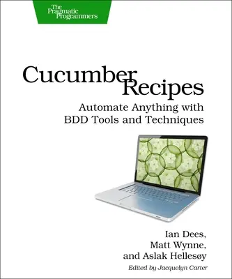 Recetas de Pepino: Automatice cualquier cosa con herramientas y técnicas BDD - Cucumber Recipes: Automate Anything with BDD Tools and Techniques