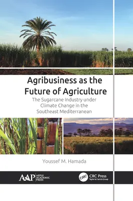 La agroindustria como futuro de la agricultura: La industria de la caña de azúcar bajo el cambio climático en el sureste mediterráneo - Agribusiness as the Future of Agriculture: The Sugarcane Industry Under Climate Change in the Southeast Mediterranean