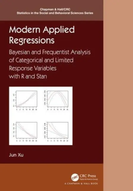 Regresiones modernas aplicadas: Análisis Bayesiano y Frecuentista de Variables Categóricas y de Respuesta Limitada con R y Stan - Modern Applied Regressions: Bayesian and Frequentist Analysis of Categorical and Limited Response Variables with R and Stan