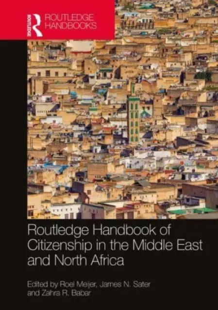 Routledge Handbook of Citizenship in the Middle East and North Africa (Manual Routledge de ciudadanía en Oriente Próximo y el Norte de África) - Routledge Handbook of Citizenship in the Middle East and North Africa