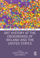 Historia del arte en la encrucijada de Irlanda y Estados Unidos - Art History at the Crossroads of Ireland and the United States
