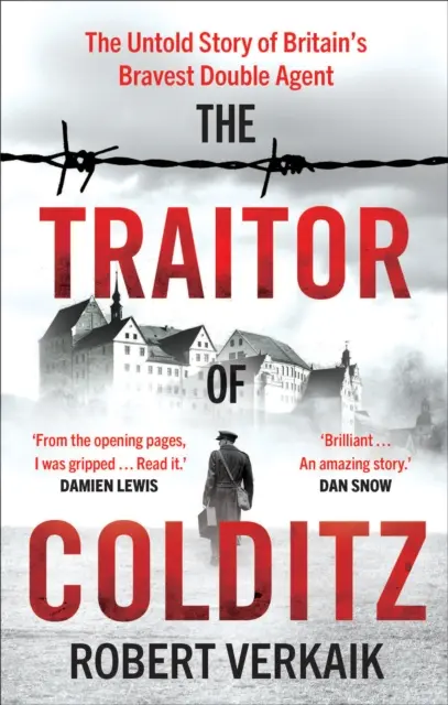 El traidor de Colditz: la historia no contada del agente doble más valiente de Gran Bretaña - Traitor of Colditz - The Untold Story of Britain's Bravest Double Agent