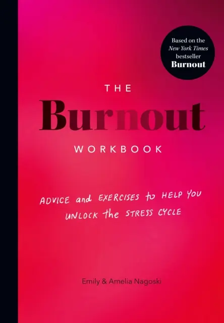 Burnout Workbook - Consejos y ejercicios para ayudarle a desbloquear el ciclo del estrés - Burnout Workbook - Advice and Exercises to Help You Unlock the Stress Cycle