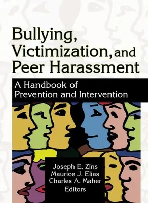 Intimidación, victimización y acoso entre iguales: Manual de prevención e intervención - Bullying, Victimization, and Peer Harassment: A Handbook of Prevention and Intervention