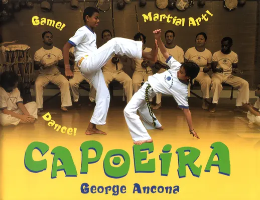 Capoeira: ¡Juego! ¡Danza! ¡Arte marcial! - Capoeira: Game! Dance! Martial Art!