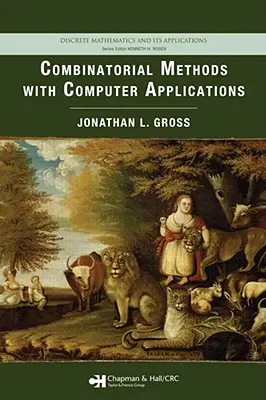 Métodos combinatorios con aplicaciones informáticas: Matemáticas discretas y sus aplicaciones - Combinatorial Methods with Computer Applications: Discrete Mathematics and Its Applications