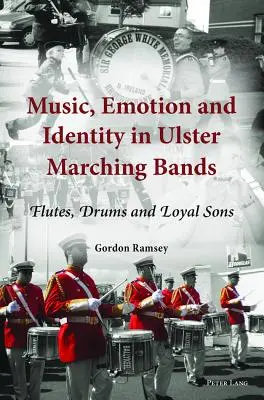 Música, emoción e identidad en las bandas de música del Ulster; flautas, tambores e hijos leales - Music, Emotion and Identity in Ulster Marching Bands; Flutes, Drums and Loyal Sons