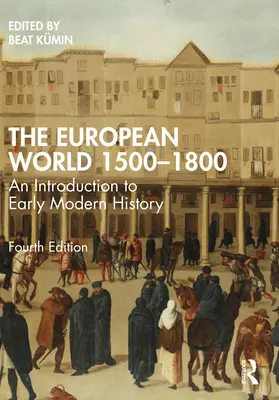 El mundo europeo 1500-1800: Introducción a la Historia Moderna - The European World 1500-1800: An Introduction to Early Modern History