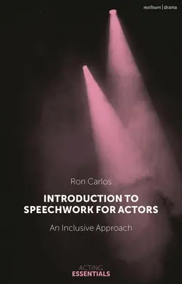 Introduccin al trabajo del habla para actores: Un enfoque inclusivo - Introduction to Speechwork for Actors: An Inclusive Approach