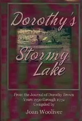 El lago tormentoso de Dorothy: Del diario de Dorothy Brown. Años 1930 a 1932 - Dorothy's Stormy Lake: From the Journal of Dorothy Brown. Years 1930 Through 1932