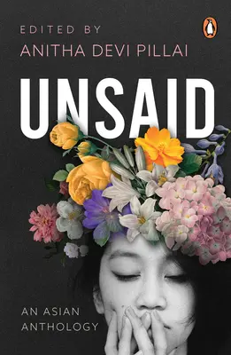 Unsaid: Una antología asiática - Unsaid: An Asian Anthology