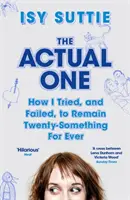 Actual One - Cómo intenté, y fracasé, seguir teniendo veintitantos para siempre - Actual One - How I tried, and failed, to remain twenty-something for ever