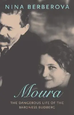 Moura: La peligrosa vida de la baronesa Budberg - Moura: The Dangerous Life of the Baroness Budberg