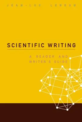 Escritura científica: Guía de lectura y escritura - Scientific Writing: A Reader and Writer's Guide