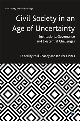 La sociedad civil en la era de la incertidumbre: instituciones, gobernanza y retos existenciales - Civil Society in an Age of Uncertainty: Institutions, Governance and Existential Challenges