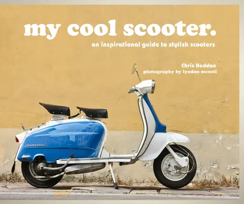 My Cool Scooter: Una guía inspiradora de scooters con estilo - My Cool Scooter: An Inspirational Guide to Stylish Scooters