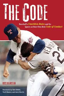 El código: Las reglas no escritas del béisbol y su código de conducta para ignorar los riesgos - The Code: Baseball's Unwritten Rules and Its Ignore-At-Your-Own-Risk Code of Conduct