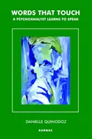 Palabras que conmueven: Un Psicoanalista Aprende A Hablar - Words That Touch: A Psychoanalyst Learns to Speak