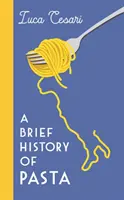 Breve historia de la pasta: el alimento italiano que dio forma al mundo - Brief History of Pasta - The Italian Food that Shaped the World