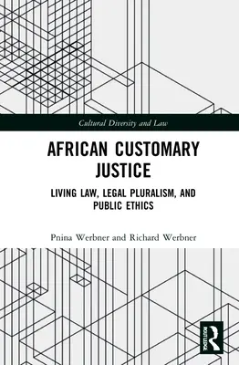 Justicia consuetudinaria africana: Derecho vivo, pluralismo jurídico y ética pública - African Customary Justice: Living Law, Legal Pluralism, and Public Ethics
