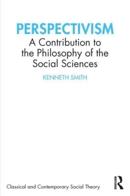 Perspectivismo: Una contribución a la filosofía de las ciencias sociales - Perspectivism: A Contribution to the Philosophy of the Social Sciences