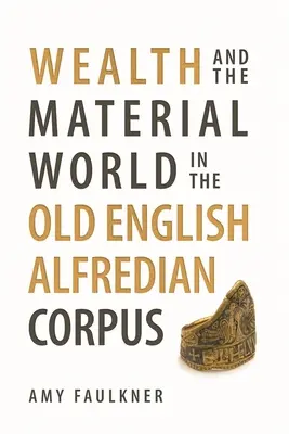 La riqueza y el mundo material en el corpus alfrediano del inglés antiguo - Wealth and the Material World in the Old English Alfredian Corpus