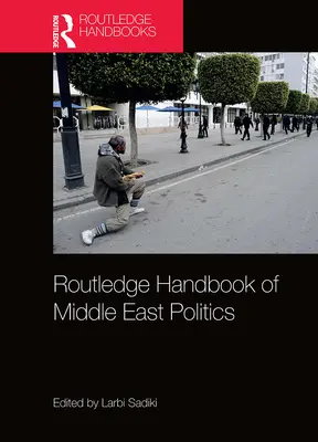 Routledge Handbook of Middle East Politics (Manual Routledge de política en Oriente Medio) - Routledge Handbook of Middle East Politics
