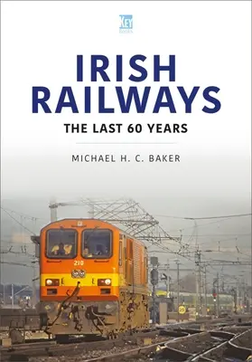 Ferrocarriles irlandeses: Los últimos 60 años - Irish Railways: The Last 60 Years