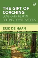 Gift of Coaching: Love over Fear in Helping Conversations (El don del coaching: el amor por encima del miedo en las conversaciones de ayuda) - Gift of Coaching: Love over Fear in Helping Conversations