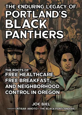 El legado perdurable de los Panteras Negras de Portland: Las raíces de la asistencia sanitaria gratuita, el desayuno gratuito y el control vecinal en Oregón - The Enduring Legacy of Portland's Black Panthers: The Roots of Free Healthcare, Free Breakfast, and Neighborhood Control in Oregon