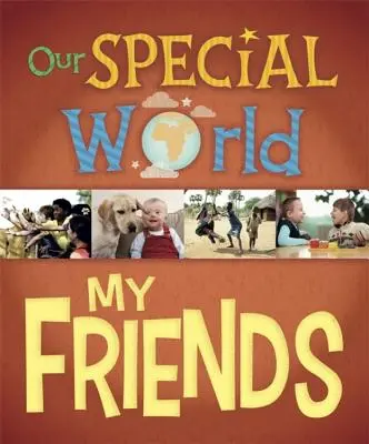 Nuestro mundo especial: Mis amigos - Our Special World: My Friends