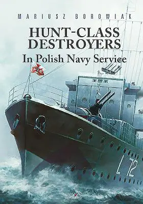 Destructores de la clase Hunt en servicio en la Armada polaca - Hunt-Class Destroyers in Polish Navy Service