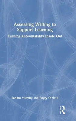 Evaluar la escritura para apoyar el aprendizaje: Dar la vuelta a la responsabilidad - Assessing Writing to Support Learning: Turning Accountability Inside Out