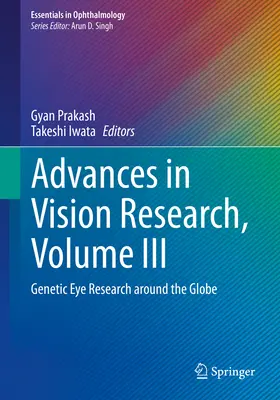 Avances en la investigación de la visión, Volumen III: Investigación genética ocular en todo el mundo - Advances in Vision Research, Volume III: Genetic Eye Research Around the Globe