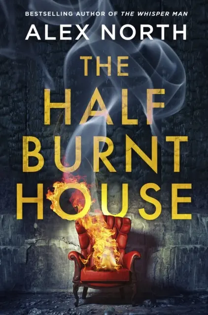 La mitad de la casa quemada - El nuevo thriller escalofriante del autor del bestseller El hombre de los susurros - Half Burnt House - The spine-tingling new thriller from the bestselling author of The Whisper Man