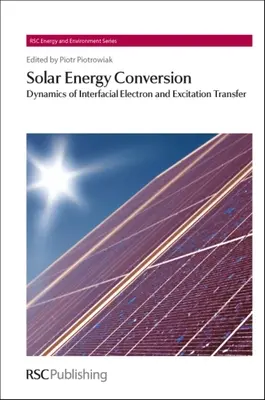 Conversión de la energía solar: Dinámica de la transferencia interfacial de electrones y excitación - Solar Energy Conversion: Dynamics of Interfacial Electron and Excitation Transfer