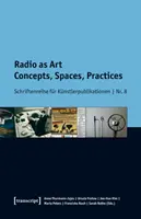 La radio como arte: Conceptos, Espacios, Prácticas - Radio as Art: Concepts, Spaces, Practices