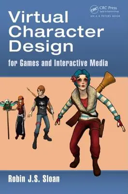 Diseño de personajes virtuales: Para juegos y medios interactivos - Virtual Character Design: For Games and Interactive Media