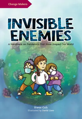 Enemigos invisibles: Manual sobre las pandemias que han transformado nuestro mundo - Invisible Enemies: A Handbook on Pandemics That Have Shaped Our World